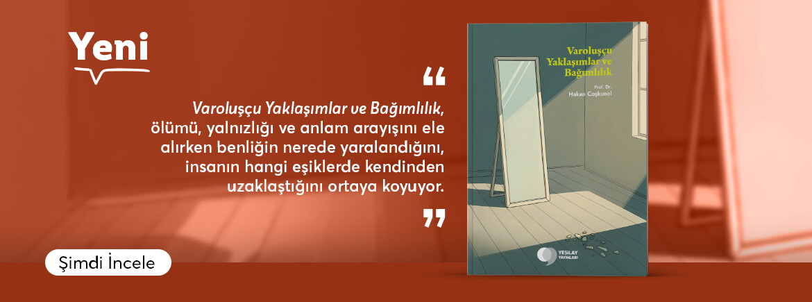 Varoluşçu Yaklaşımlar ve Bağımlılık