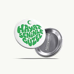 Hayat Seninle Güzel Buton Rozet 58 mm Beyaz