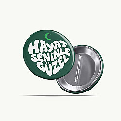 Hayat Seninle Güzel Buton Rozet 58 mm Yeşil