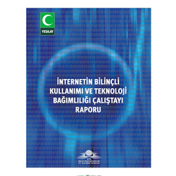 İnternet Bilinçli Kullanımı ve Teknoloji Çalıştayı Raporu - Yeşilay